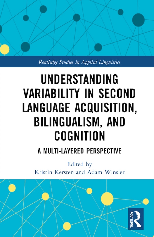 Front cover_Understanding Variability In Second Language Acquisition, Bilingualism, And Cognition