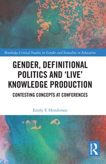 Front cover_Gender, Definitional Politics And 'live' Knowledge Production