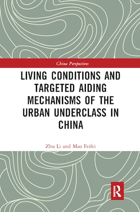 Living Conditions And Targeted Aiding Mechanisms Of The Urban Underclass In China