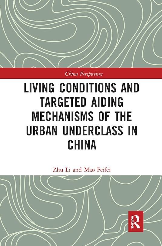 Front cover_Living Conditions And Targeted Aiding Mechanisms Of The Urban Underclass In China