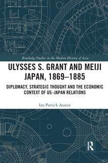 Front cover_Ulysses S. Grant And Meiji Japan, 1869-1885