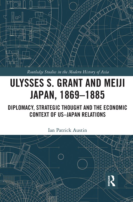 Front cover_Ulysses S. Grant And Meiji Japan, 1869-1885