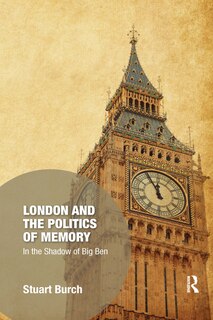Front cover_London And The Politics Of Memory
