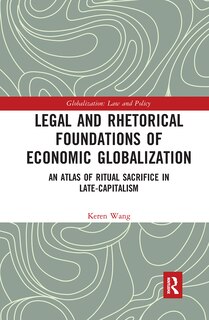 Couverture_Legal And Rhetorical Foundations Of Economic Globalization
