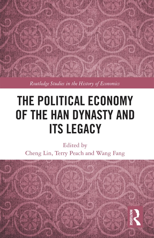 Front cover_The Political Economy of the Han Dynasty and Its Legacy