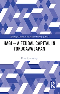 Couverture_Hagi - A Feudal Capital In Tokugawa Japan
