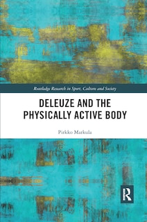 Couverture_Deleuze And The Physically Active Body
