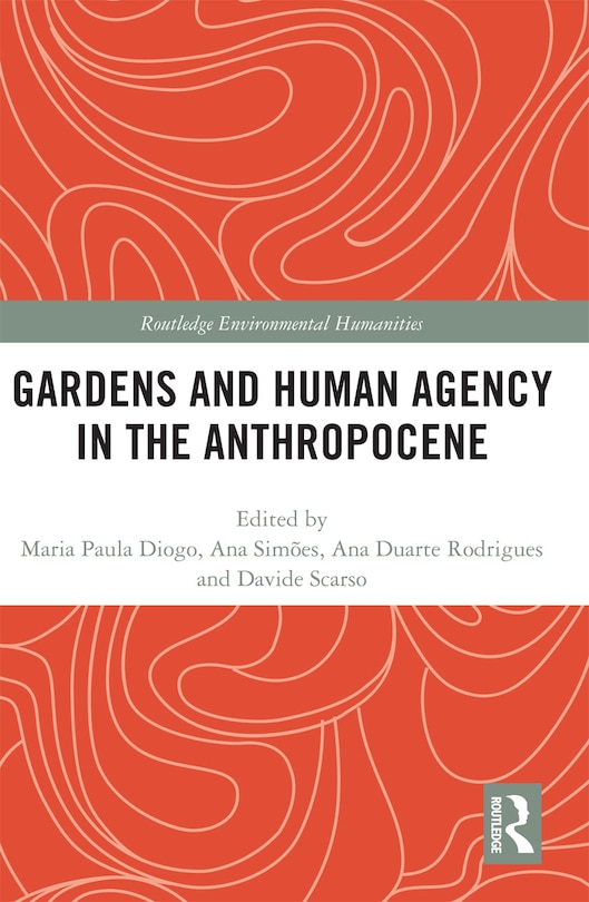 Front cover_Gardens And Human Agency In The Anthropocene