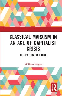 Front cover_Classical Marxism In An Age Of Capitalist Crisis