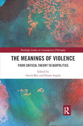 The Meanings Of Violence: From Critical Theory To Biopolitics