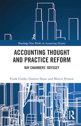 Accounting Thought And Practice Reform: Ray Chambers' Odyssey