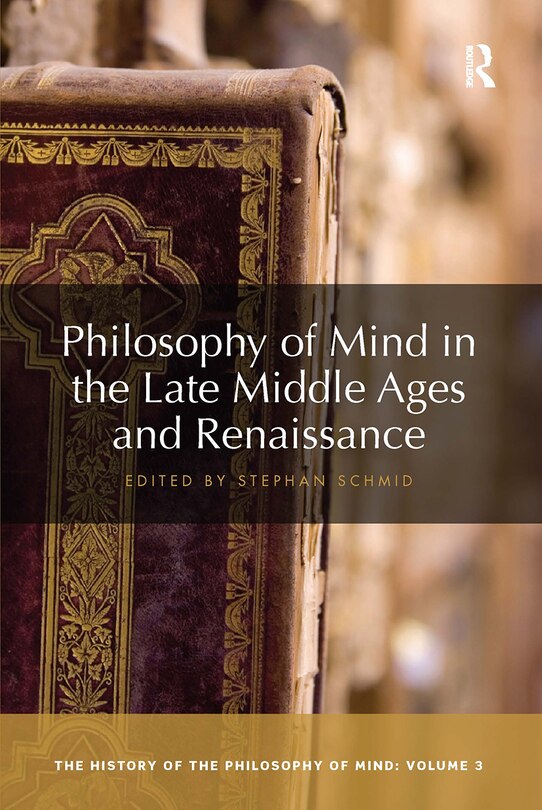 Front cover_Philosophy Of Mind In The Late Middle Ages And Renaissance