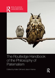 Front cover_The Routledge Handbook Of The Philosophy Of Paternalism