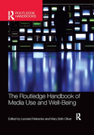 The Routledge Handbook Of Media Use And Well-being: International Perspectives On Theory And Research On Positive Media Effects