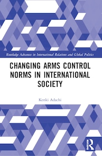 Couverture_Changing Arms Control Norms In International Society