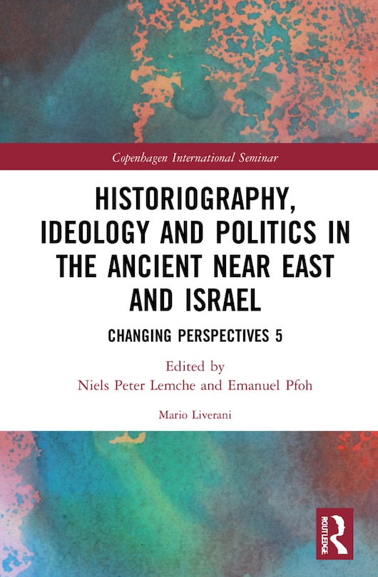 Couverture_Historiography, Ideology And Politics In The Ancient Near East And Israel