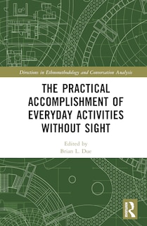 Front cover_The Practical Accomplishment of Everyday Activities Without Sight