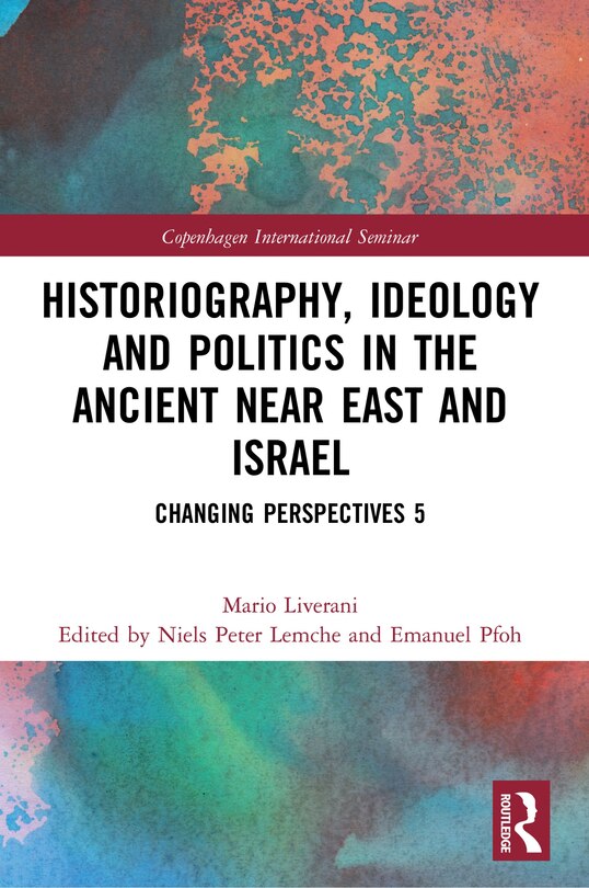 Couverture_Historiography, Ideology and Politics in the Ancient Near East and Israel
