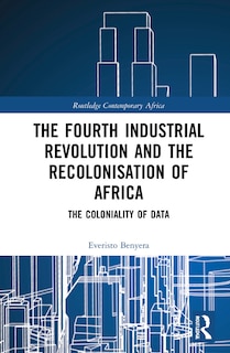 Front cover_The Fourth Industrial Revolution and the Recolonisation of Africa