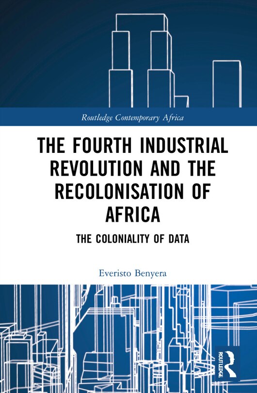 Front cover_The Fourth Industrial Revolution and the Recolonisation of Africa