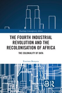 Front cover_The Fourth Industrial Revolution and the Recolonisation of Africa