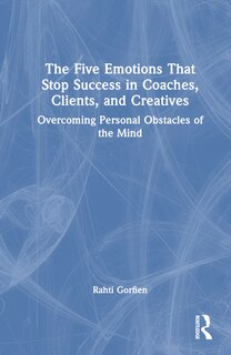 Couverture_The Five Emotions That Stop Success in Coaches, Clients, and Creatives