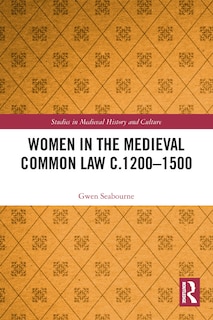 Women in the Medieval Common Law c.1200-1500