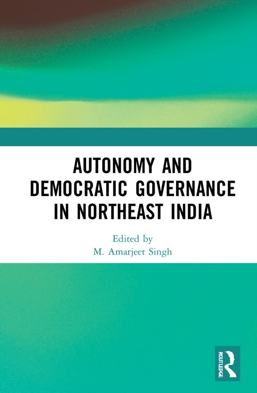 Front cover_Autonomy and Democratic Governance in Northeast India