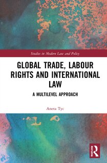 Front cover_Global Trade, Labour Rights And International Law