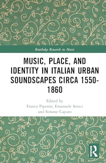 Front cover_Music, Place, and Identity in Italian Urban Soundscapes circa 1550-1860