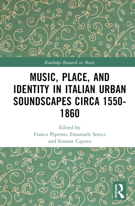 Front cover_Music, Place, and Identity in Italian Urban Soundscapes circa 1550-1860