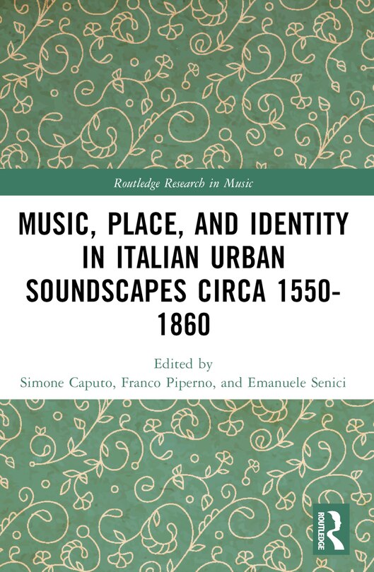 Couverture_Music, Place, and Identity in Italian Urban Soundscapes circa 1550-1860