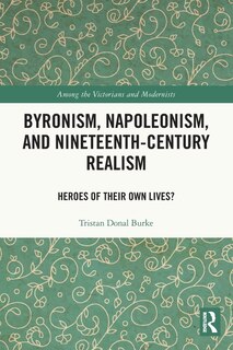 Front cover_Byronism, Napoleonism, and Nineteenth-Century Realism