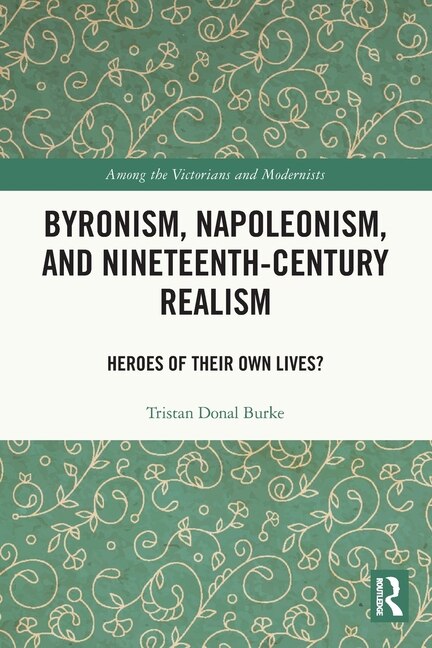 Front cover_Byronism, Napoleonism, and Nineteenth-Century Realism
