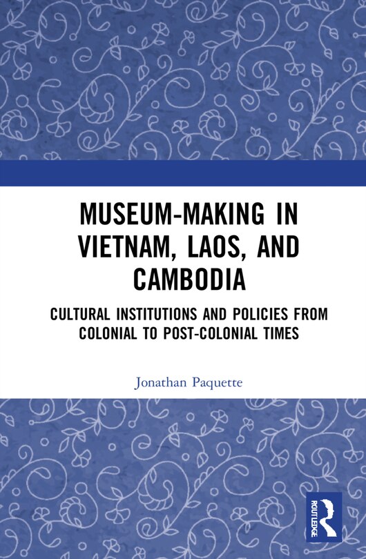 Front cover_Museum-Making in Vietnam, Laos, and Cambodia