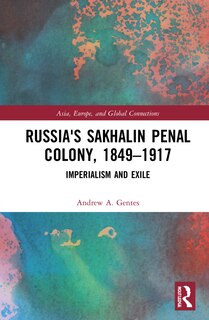 Front cover_Russia's Sakhalin Penal Colony, 1849-1917