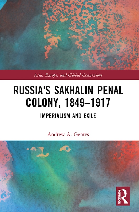 Front cover_Russia's Sakhalin Penal Colony, 1849-1917
