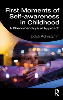 Front cover_First Moments Of Self-awareness In Childhood