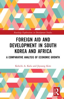 Front cover_Foreign Aid And Development In South Korea And Africa