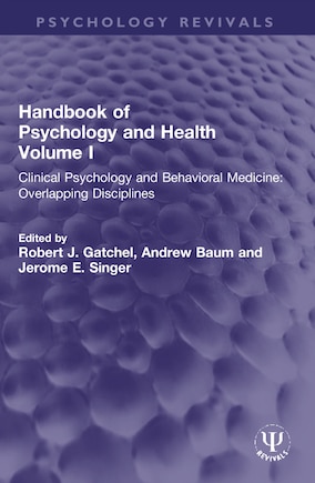 Handbook of Psychology and Health, Volume I: Clinical Psychology and Behavioral Medicine: Overlapping Disciplines