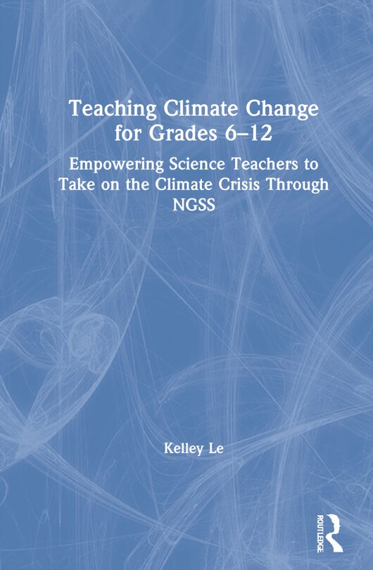 Front cover_Teaching Climate Change For Grades 6-12