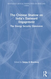 Front cover_The Chinese Shadow On India's Eastward Engagement