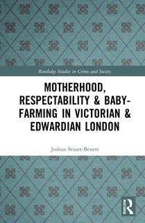 Couverture_Motherhood, Respectability and Baby-Farming in Victorian and Edwardian London