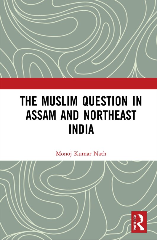 Front cover_The Muslim Question in Assam and Northeast India