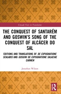 Front cover_The Conquest of Santarem and Goswin's Song of the Conquest of Alcacer do Sal