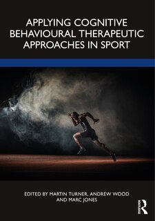 Front cover_Applying Cognitive Behavioural Therapeutic Approaches in Sport