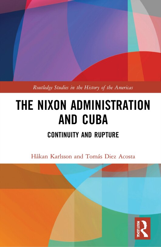 Front cover_The Nixon Administration and Cuba