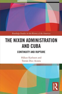 Front cover_The Nixon Administration and Cuba