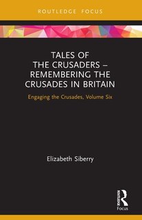 Front cover_Tales of the Crusaders - Remembering the Crusades in Britain