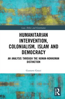 Front cover_Humanitarian Intervention, Colonialism, Islam and Democracy
